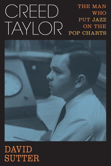 "Creed Taylor: The Man Who Put Jazz on the Pop Charts" steht in großen Buchstaben. Ein Mann im Profil schaut nach rechts.