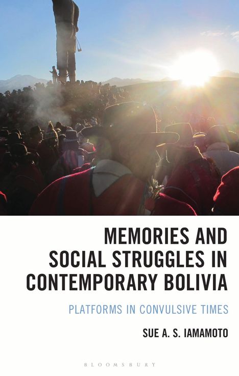 „Memories and Social Struggles in Contemporary Bolivia“ von Sue A. S. Iamamoto. Menschenmenge mit Sonnenaufgang.

