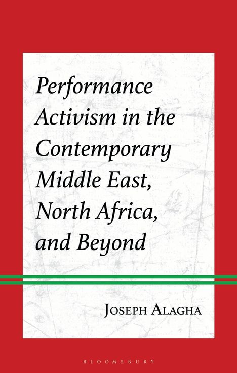 "Performance Activism in the Contemporary Middle East, North Africa, and Beyond" von Joseph Alagha, roter Hintergrund.