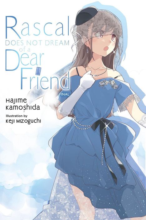 Text: "Rascal Does Not Dream of a Dear Friend FINAL" von Hajime Kamoshida, Illustration von Keji Mizoguchi.  
Illustration: Mädchen im blauen Kleid mit Schleier.