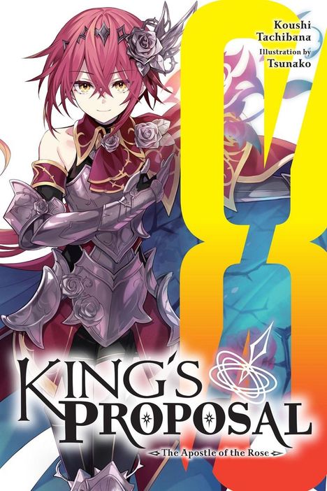 Text: „Koushi Tachibana, Illustration by Tsunako, King’s Proposal, The Apostle of the Rose“. Eine Fantasy-Ritterin in Rüstung.