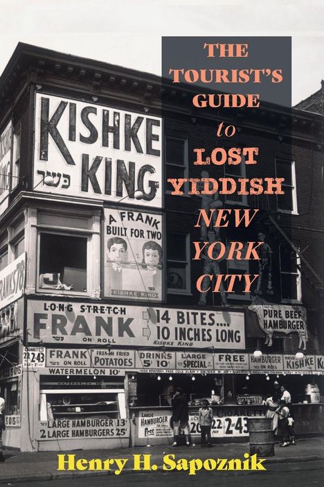 Henry H Sapoznik: The Tourist's Guide to Lost Yiddish New York City, Buch