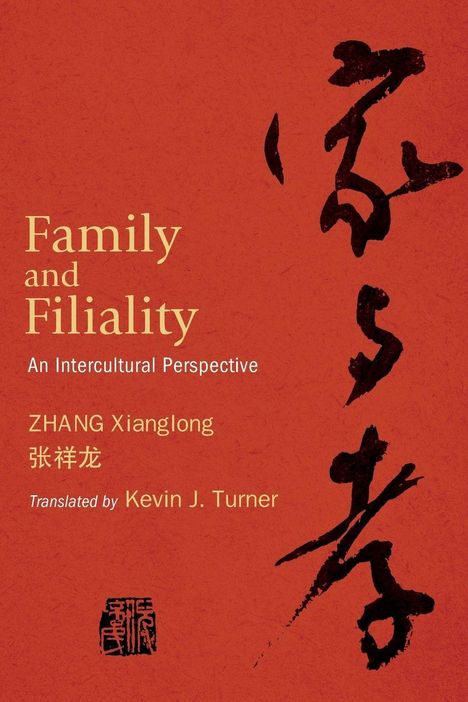 "Family and Filiality: An Intercultural Perspective" von ZHANG Xianglong, übersetzt von Kevin J. Turner. Roter Hintergrund, asiatische Schriftzeichen rechts.