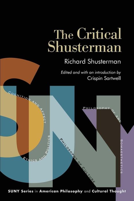 "The Critical Shusterman" von Richard Shusterman, herausgegeben von Crispin Sartwell; bunter Schriftzug "SUNY".
