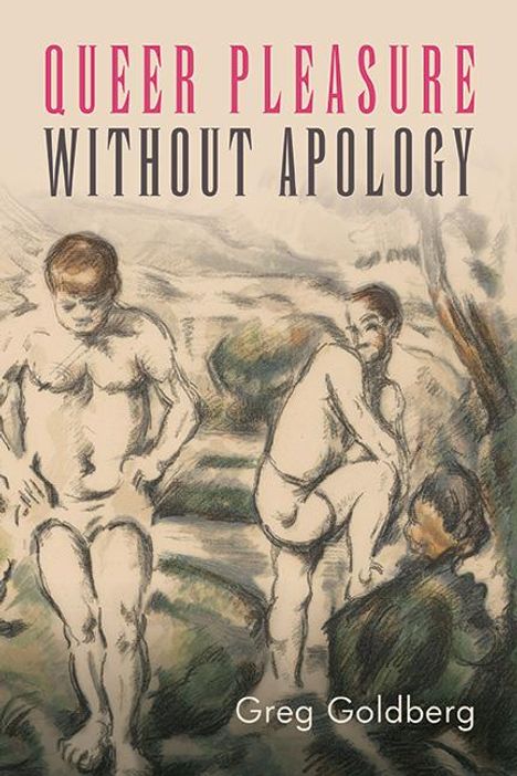 Greg Goldberg: Queer Pleasure Without Apology, Buch