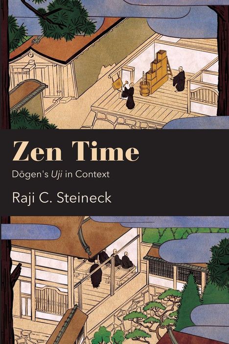 Text: "Zen Time: Dōgen's Uji in Context" von Raji C. Steineck. Illustrationen eines traditionellen japanischen Tempels.