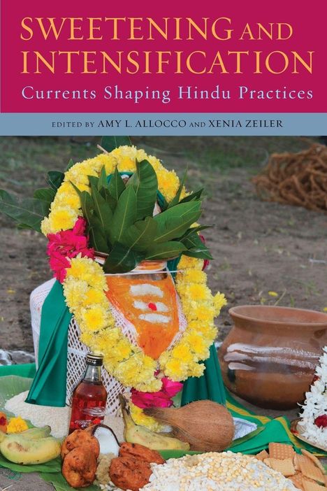 Oben steht: "Sweetening and Intensification: Currents Shaping Hindu Practices." Darunter hinduistische Opfergaben mit Blumen.
