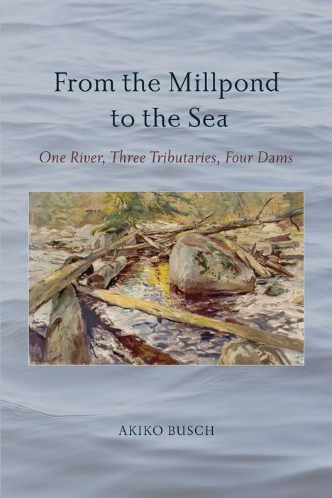 Akiko Busch: From the Millpond to the Sea, Buch