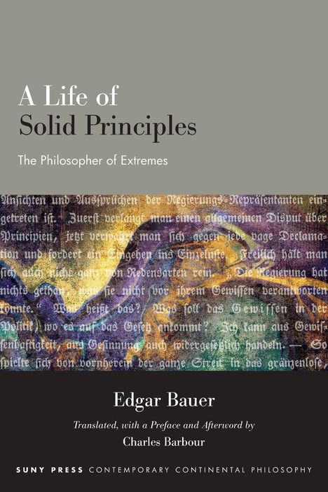 "A Life of Solid Principles: The Philosopher of Extremes". Edgar Bauer, übersetzt von Charles Barbour. Farbiges, abstraktes Gemälde.