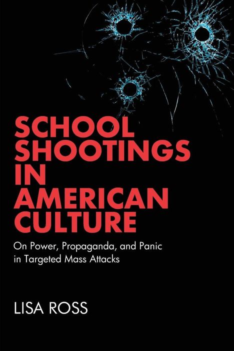 „School Shootings in American Culture“ und „Lisa Ross“ in roter Schrift, mit Einschusslöchern auf schwarzem Hintergrund.