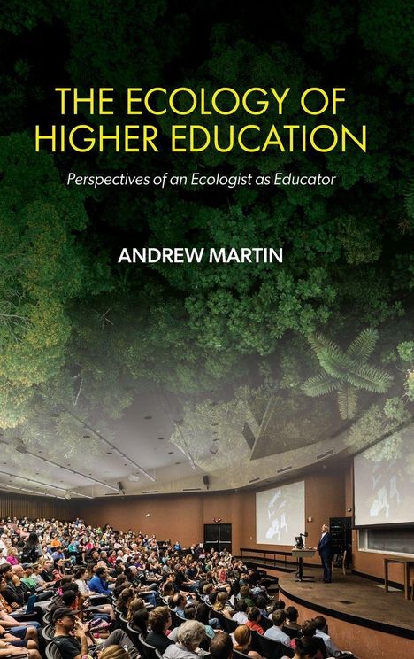 „THE ECOLOGY OF HIGHER EDUCATION“, „Perspectives of an Ecologist as Educator“, „ANDREW MARTIN“. Ein Hörsaal mit vollem Publikum.