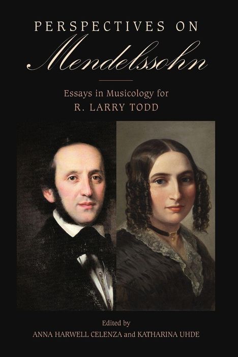 „Perspectives on Mendelssohn: Essays in Musicology for R. Larry Todd“. Zwei Porträts einer Frau und eines Mannes.