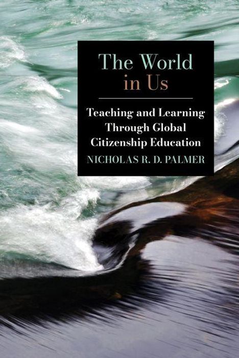 Nicholas R D Palmer: The World in Us, Buch