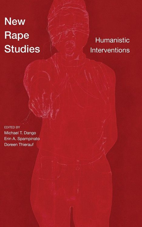 Texte: "New Rape Studies", "Humanistic Interventions", Herausgeber: Michael T. Dango, Erin A. Spampinato, Doreen Thierauf. Rote Illustration eines Menschen.