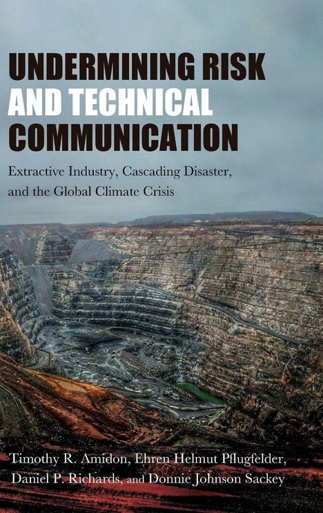 Titel: "UNDERMINING RISK AND TECHNICAL COMMUNICATION". Ein tiefer Tagebau bei bewölktem Himmel.