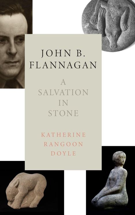 Text: "John B. Flannagan: A Salvation in Stone. Katherine Rangoon Doyle." Bilder: Gesichter und Steinskulpturen.