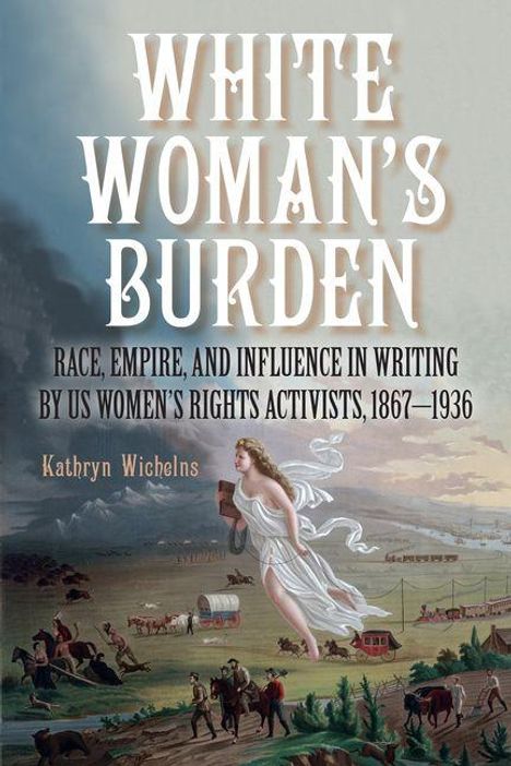 „WHITE WOMAN'S BURDEN“ von Kathryn Wichelns über Rasse, Empire, Feminismus 1867–1936. Gemälde einer Frau mit Flagge.