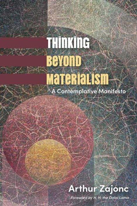 Text: "THINKING BEYOND MATERIALISM: A Contemplative Manifesto" von Arthur Zajonc. 

Abstraktes Muster mit Kreisen.