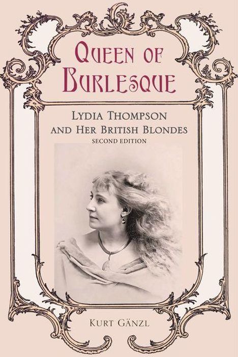 "Queen of Burlesque", "Lydia Thompson and Her British Blondes", "Second Edition", "Kurt Gänzl". Vintage-Rahmen, sepia Porträt.