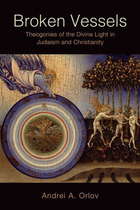 "Broken Vessels: Theogonies of the Divine Light in Judaism and Christianity" von Andrei A. Orlov. Eine mystische Illustration mit Engel.