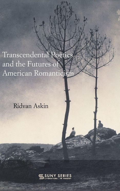 "Transcendental Poetics and the Futures of American Romanticism" von Ridvan Askin. Zwei Menschen auf Felsen unter kargen Bäumen.