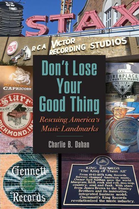 "Don't Lose Your Good Thing: Rescuing America's Music Landmarks" von Charlie B. Dahan. Verschiedene Musiklogos.