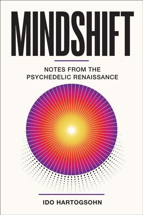 Text: "MINDSHIFT", "NOTES FROM THE PSYCHEDELIC RENAISSANCE", "IDO HARTOGSOHN". Darunter bunte, strahlenförmige Illustration.