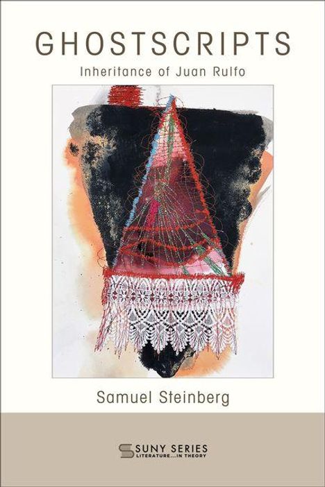 "GHOSTSCRIPTS. Inheritance of Juan Rulfo. Samuel Steinberg. Illustration mit abstrakten Mustern und Spitzen. SUNY Series."