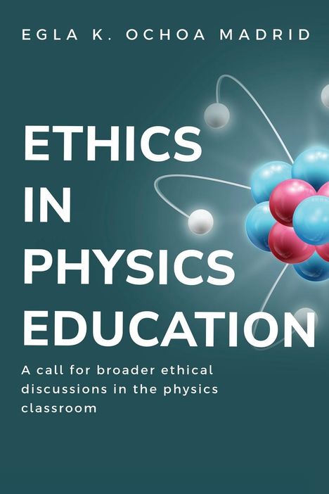 Egla K. Ochoa Madrid: A Call for Broader Ethical Discussions in the Physics Classroom, Buch