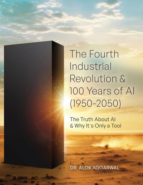Alok Aggarwal: The Fourth Industrial Revolution &amp; 100 Years of AI (1950-2050), Buch