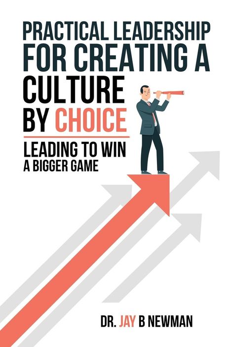 Jay B Newman: Practical Leadership For Creating A Culture By Choice, Buch