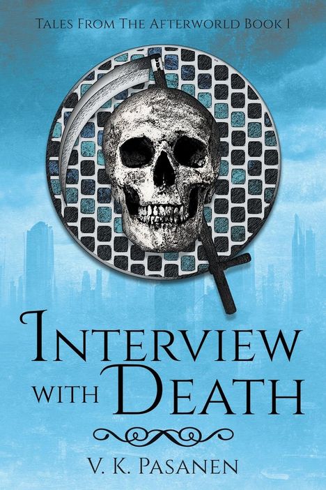 V. K. Pasanen: Interview with Death, Tales from the Afterworld Book 1, Buch