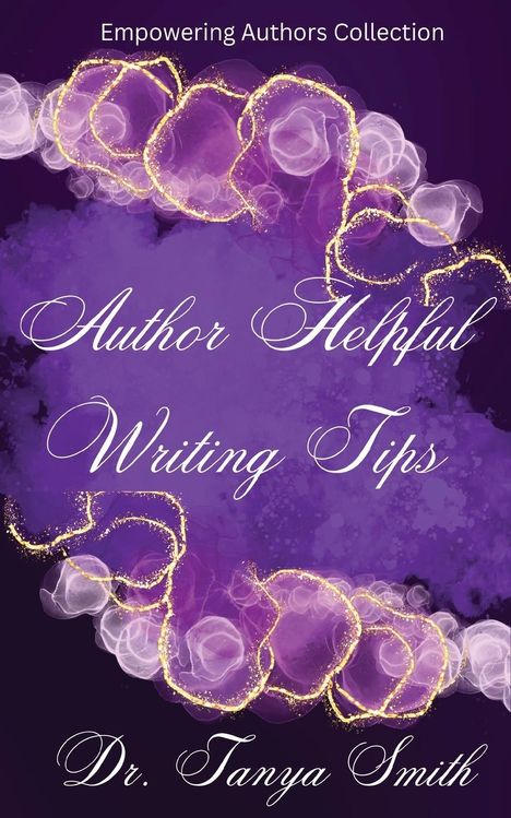 Tanya Smith: Author Helpful Writing Tips - Empowering Authors Collection Book Three, Buch