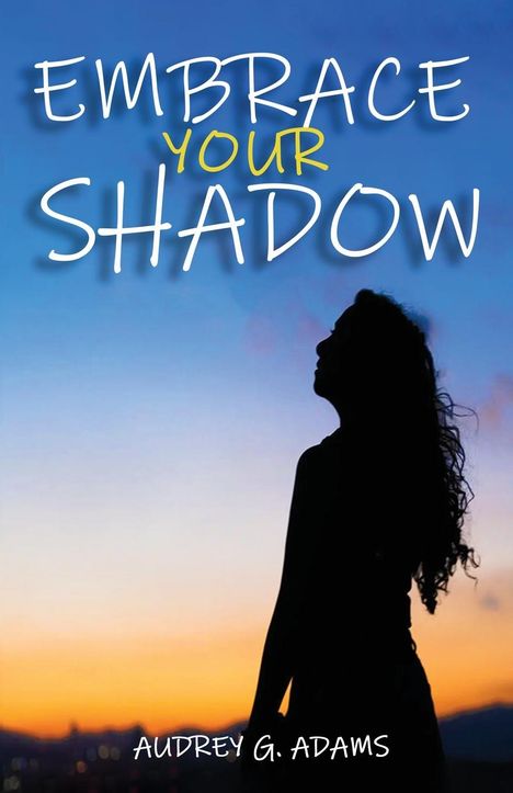 Audrey G. Adams: Embrace Your Shadow, Buch