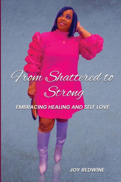 Joy Redwine: From Shattered to Strong, Buch