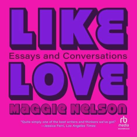 Maggie Nelson: Like Love, MP3-CD