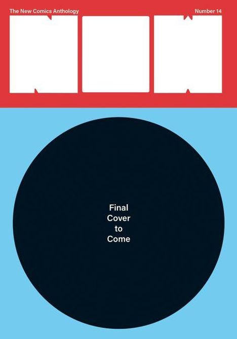 Oben: "The New Comics Anthology Number 14". 
Mitte: Schwarzer Kreis auf blauem Hintergrund mit Text "Final Cover to Come".