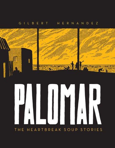 "Gilbert Hernandez. Palomar: The Heartbreak Soup Stories." Gelbe Zeichnung mit Menschen am Meer im Hintergrund.