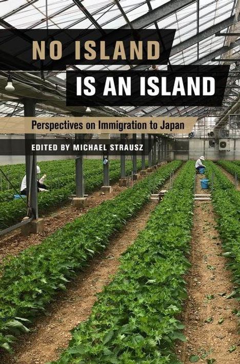 „NO ISLAND IS AN ISLAND“, „Perspectives on Immigration to Japan“, „Edited by Michael Strausz“. Gewächshaus mit Pflanzen.