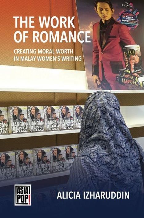 "The Work of Romance: Creating Moral Worth in Malay Women’s Writing" steht groß oben. Unten Bücherregal mit Frau.