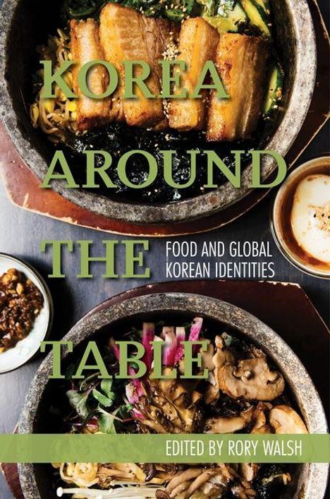 Text: "Korea Around the Table. Food and Global Korean Identities. Edited by Rory Walsh." Zwei Schalen mit koreanischem Essen.