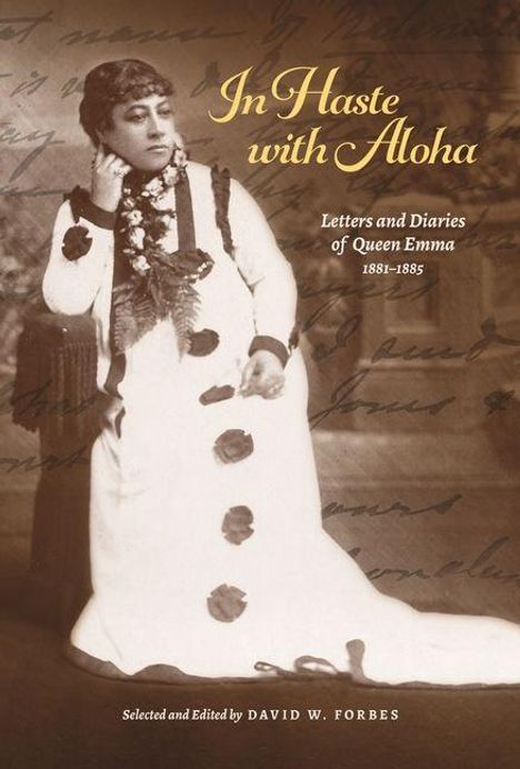 "In Haste with Aloha: Letters and Diaries of Queen Emma 1881-1885" in gelber Schrift über historische Fotografie einer sitzenden Frau.