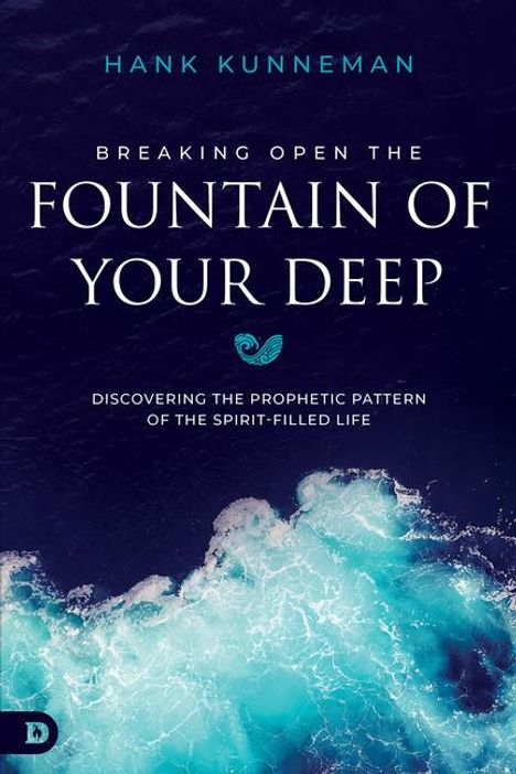 Hank Kunneman: Breaking Open the Fountain of Your Deep, Buch