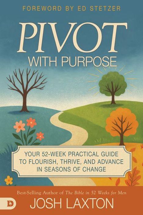 „Pivot with Purpose“ von Josh Laxton, Anleitung für Wachstum und Veränderung. Grafik mit Bäumen und Blumen.