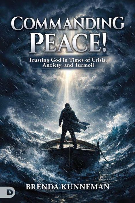 "COMMANDING PEACE! Trusting God in Times of Crisis, Anxiety, and Turmoil. Brenda Kunneman." Eine Person steht auf stürmischer See in einem Boot.