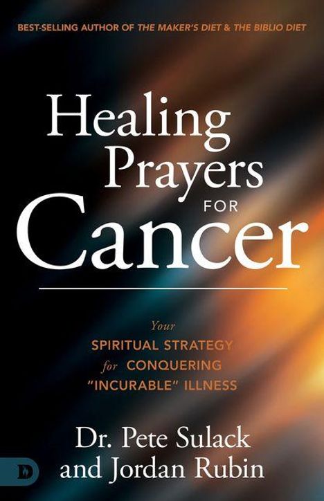 "Healing Prayers for Cancer" von Dr. Pete Sulack und Jordan Rubin. Farbverlauf Hintergrund in Dunkelblau und Orange.