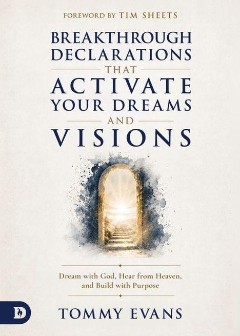 "Breakthrough Declarations That Activate Your Dreams and Visions" von Tommy Evans zeigt eine leuchtende Tür in der Mitte.