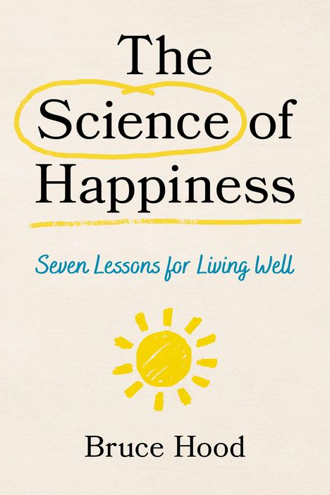 Bruce Hood: The Science of Happiness, Buch