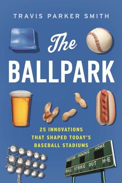 "The Ballpark: 25 Innovations That Shaped Today's Baseball Stadiums" steht in weißem Text vor blauem Hintergrund. Objekte wie Sitzplatz, Erdnüsse, Baseball, Bier, Hotdog sind angeordnet.