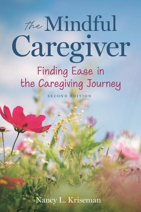Nancy L Kriseman: The Mindful Caregiver, 2nd Edition, Buch